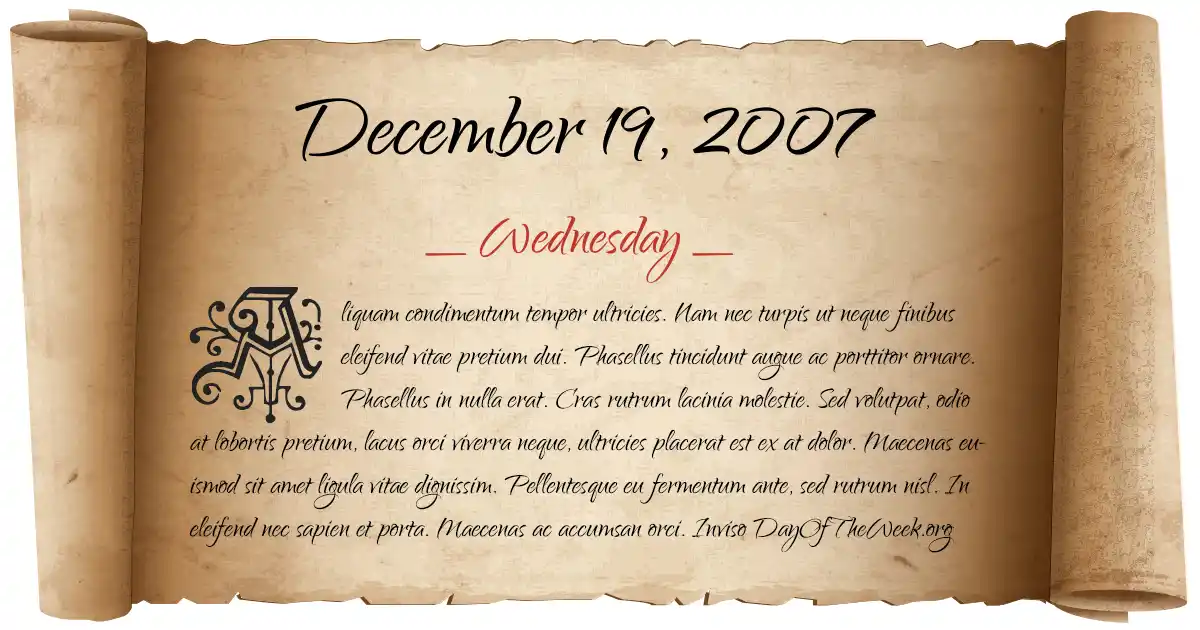 What Day Of The Week Was December 19, 2007?